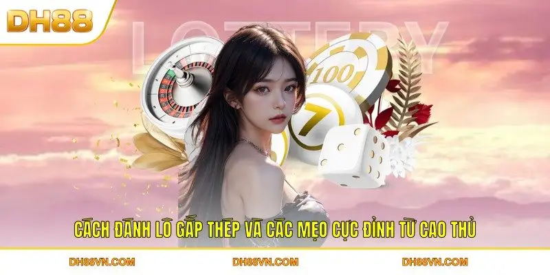 Cách Đánh Lô Gấp Thép