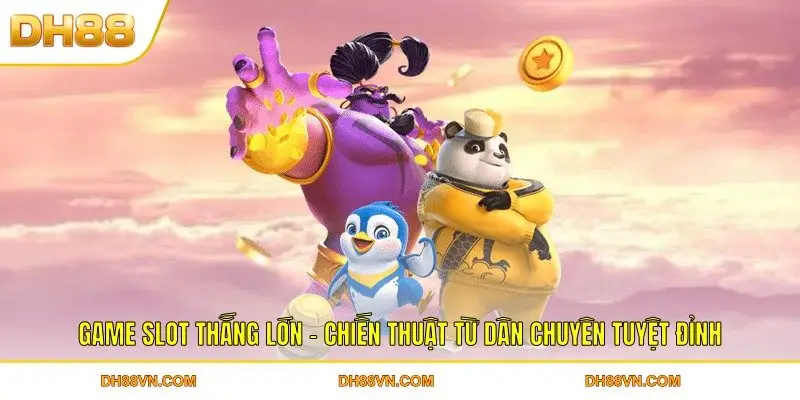 Game Slot Thắng Lớn