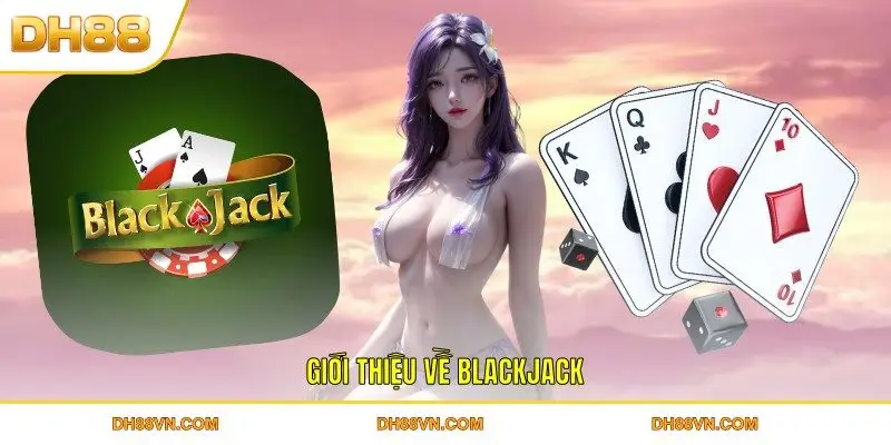 Giới thiệu về Blackjack