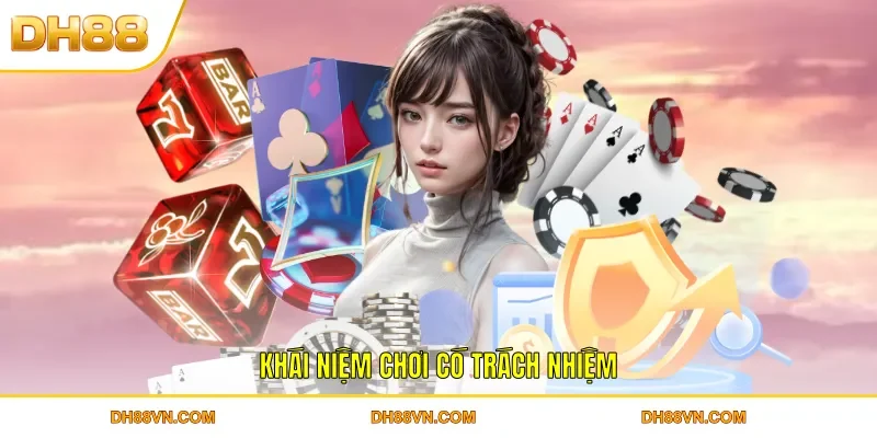 Khái niệm chơi có trách nhiệm