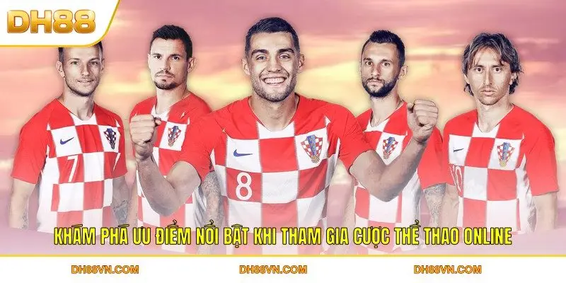 Khám phá ưu điểm nổi bật khi tham gia cược thể thao online