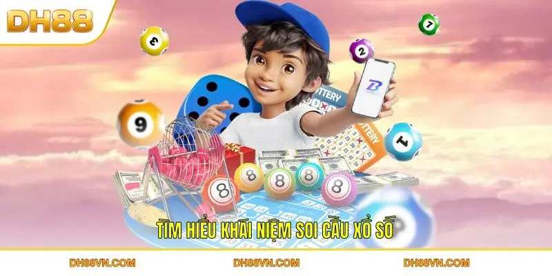 Tìm hiểu khái niệm soi cầu xổ số