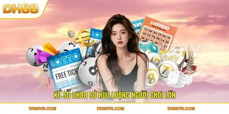 Xổ số DH88 sở hữu lượng người chơi lớn